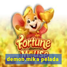 demon.mika pelada